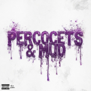 Percocets & Mud (Explicit)