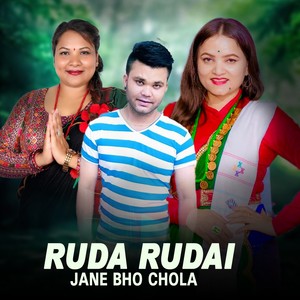 Ruda Rudai Jane Bho Chola