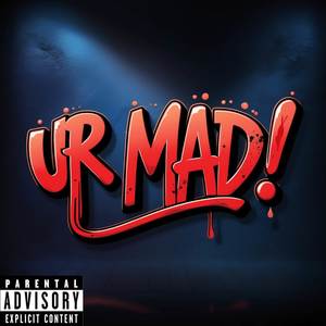 ur mad! (Prod. axraa.) [Explicit]