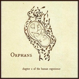 Orphans: Chapter 2 of the Human Experience