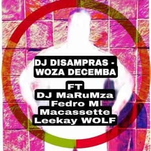 WOZA DECEMBA (feat. DJ MaRuMza, Fedro M, Macassette & Leekay WOLF)