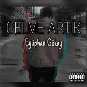 GELME ARTIK (Explicit)