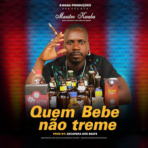 QUEM BEBE NÃO TREME