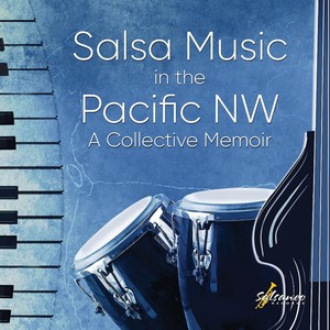 Salsa Music in the Pacific NW: A Collective Memoir