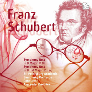 Schubert: Symphony No.1 in D Major, D.82 - Symphony No.2 in B-Flat Major, D.125