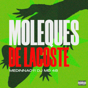 Moleques de Lacoste (Explicit)
