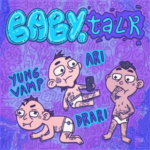 BABY talk (feat. yvng vamp, DRARI & KXVRX) (Explicit)