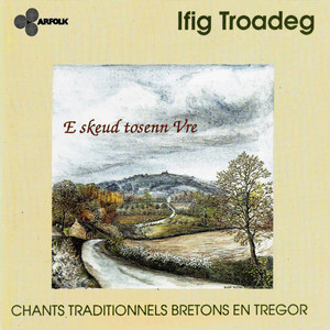 E skeud tosenn Vre: Chants traditionnels bretons en Trégor