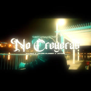 No Creyeras (feat. Young kloser & JayCee_619) [Explicit]