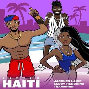 Little Haiti (feat. Seddy Hendrinx & Teamarrr) [Explicit]