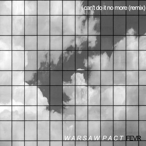 i can't do it no more (warsaw pact remix)