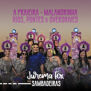 A Praieira / Malandrinha / Rios, Pontes & Overdrives.