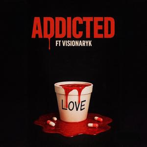 Addicted (feat. VisionaryK) (Explicit)