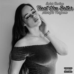 Treat You Better (feat. Marquis Ferguson)