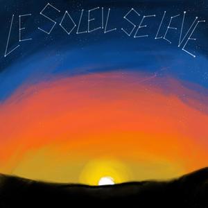 LE SOLEIL SE LÈVE (Explicit)