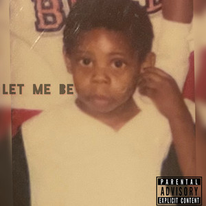 Let Me Be (Explicit)