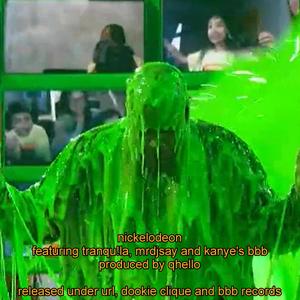 Nickelodeon (feat. Tranqu!la, Mrdjsay & Kanye's BBB) (Explicit)