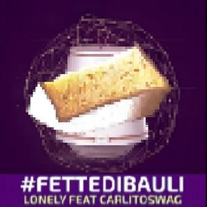 Fette di Bauli (feat. Lonely) [Explicit]