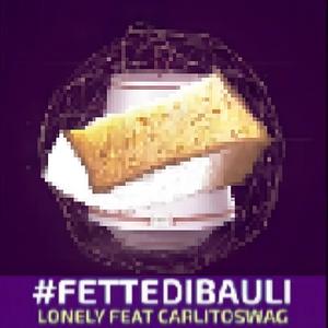 Fette di Bauli (feat. Lonely) (Explicit)