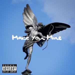 Make You Mine (Explicit)