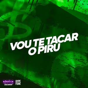 Vou Te Tacar o Piru (Explicit)