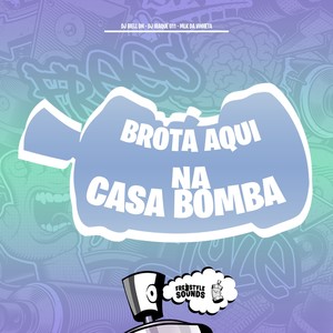 Brota Aqui Na Casa Bomba (Explicit)