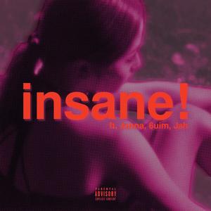 insane! (feat. 6uim & Jah) (Explicit)