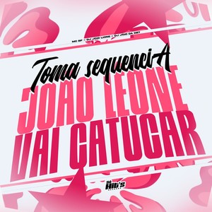 Toma Sequência João Leone Vai Catucar (Explicit)