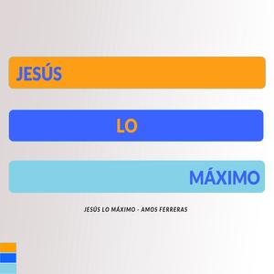 Jesús Lo Máximo