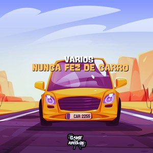 Varios Nunca Fez de Carro (Explicit)