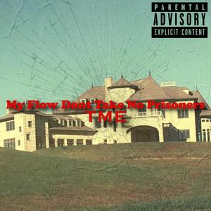 My Flow Dont Take No Prisoners (Explicit)