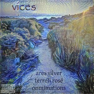 Vices(feat. Terrell Rosé & Onmimations)