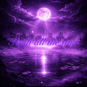 High All The Time (Explicit)