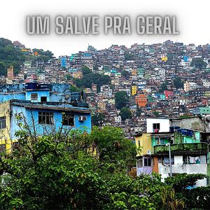 Um Salve pra Geral (Explicit)