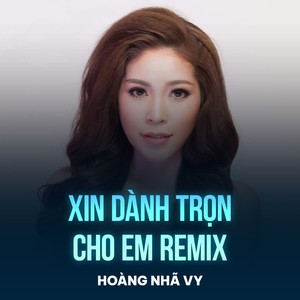 Xin Dành Trọn Cho Em (Remix)