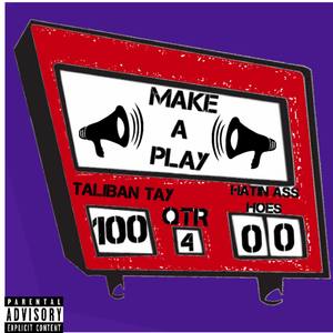 Make A Play (Explicit)