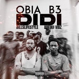 Obia B3 Didi (feat. Abeiku Vibz) [Explicit]