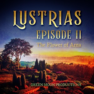 Lustrias Episode II: The Flower of Arna (Explicit)
