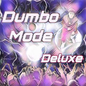 Dumbo Mode Deluxe (Explicit)