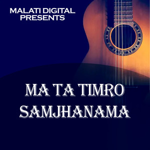 Ma Ta Timro Samjhanama