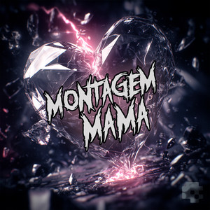 MONTAGEM MAMA