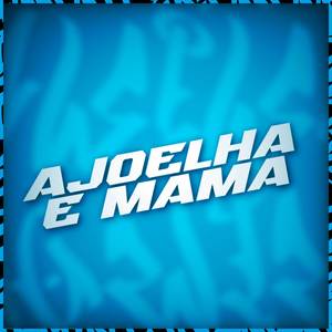 Ajoelha E Mama