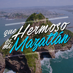 Que Hermoso Es Mi Mazatlan