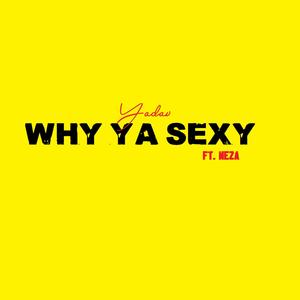 Why ya sexy (feat. Neza)