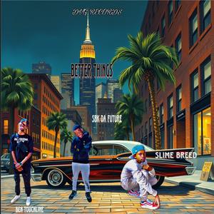 Better Things (feat. SBK Da Future & Ben Touchline) (Explicit)