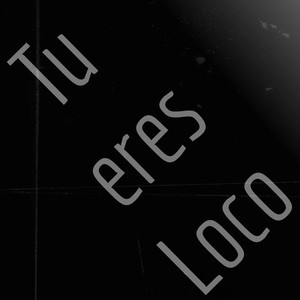 Tu Eres Loco (Instrumental)