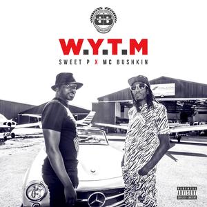 W.Y.T.M (feat. Sweet P) [Explicit]