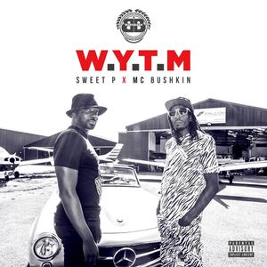 W.Y.T.M(feat. Sweet P) (Explicit)