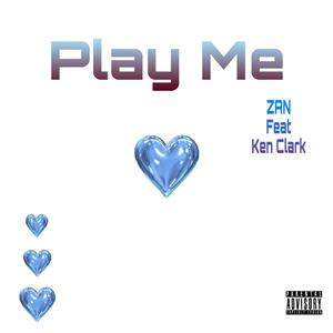 PLAY ME (feat. Ken Clark) [Explicit]