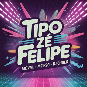 Tipo Zé Felipe (Explicit)